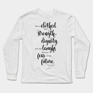 she is clothed with strength and dignity. Long Sleeve T-Shirt